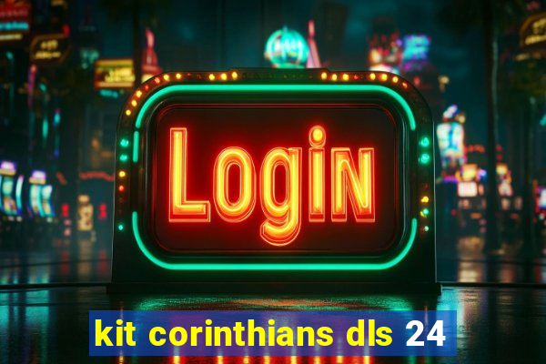 kit corinthians dls 24